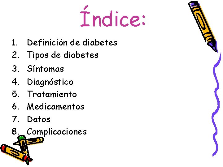Índice: 1. Definición de diabetes 2. Tipos de diabetes 3. 4. 5. 6. 7.
