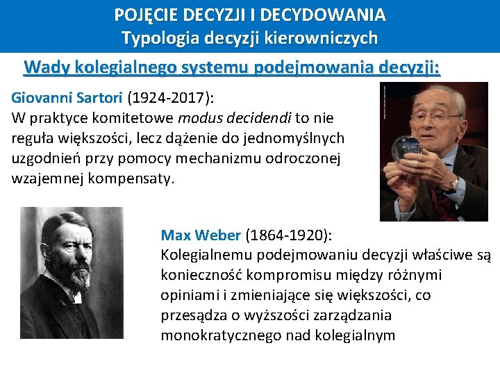 Pojęcia decydowania i decyzji POJĘCIE DECYZJI I DECYDOWANIA Typologia decyzji kierowniczych Wady kolegialnego systemu