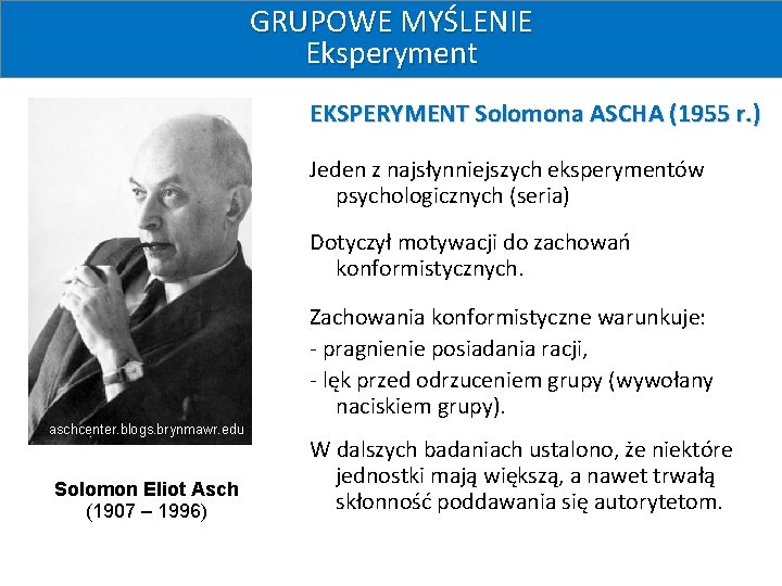 GRUPOWE MYŚLENIE Eksperyment EKSPERYMENT Solomona ASCHA (1955 r. ) Jeden z najsłynniejszych eksperymentów psychologicznych