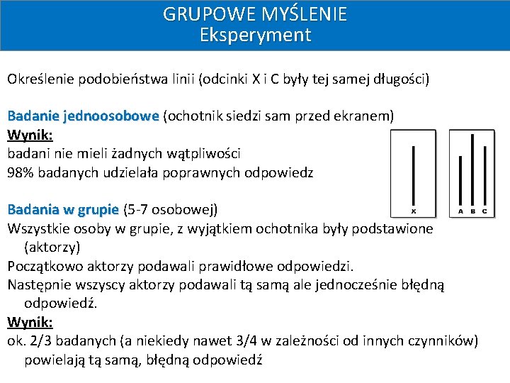 GRUPOWE MYŚLENIE Eksperyment Określenie podobieństwa linii (odcinki X i C były tej samej długości)