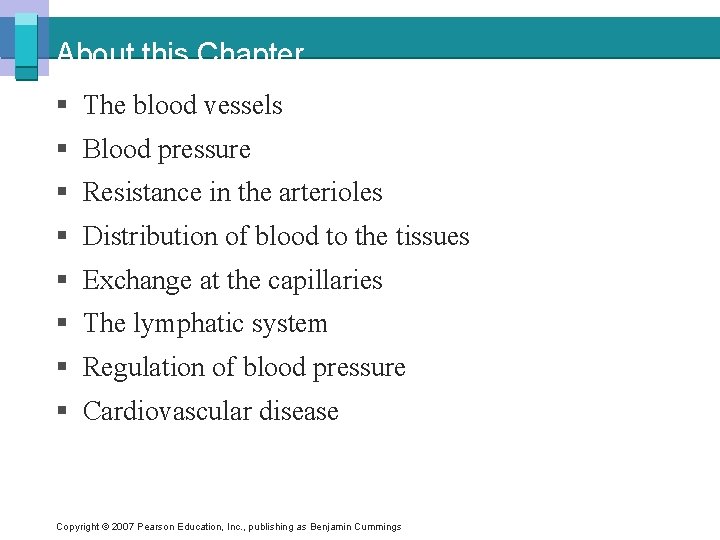 About this Chapter § The blood vessels § Blood pressure § Resistance in the
