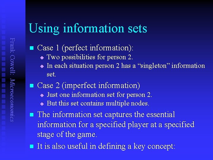 Using information sets Frank Cowell: Microeconomics n Case 1 (perfect information): u u n