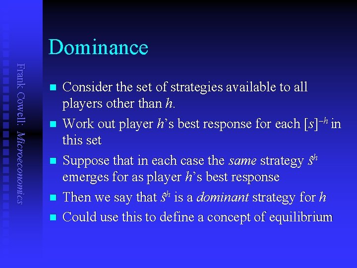 Dominance Frank Cowell: Microeconomics n n n Consider the set of strategies available to