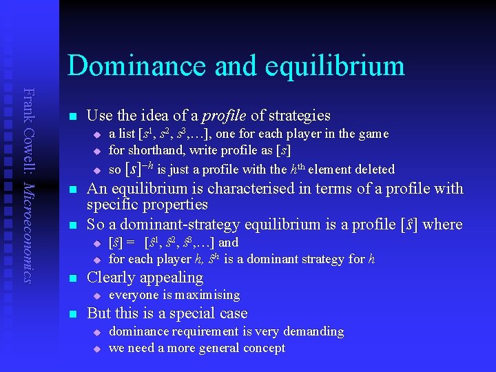 Dominance and equilibrium Frank Cowell: Microeconomics n Use the idea of a profile of