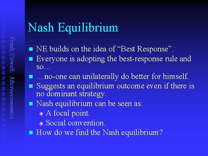 Nash Equilibrium Frank Cowell: Microeconomics n n n NE builds on the idea of