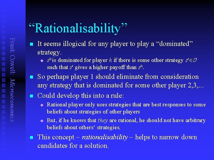 “Rationalisability” Frank Cowell: Microeconomics n It seems illogical for any player to play a