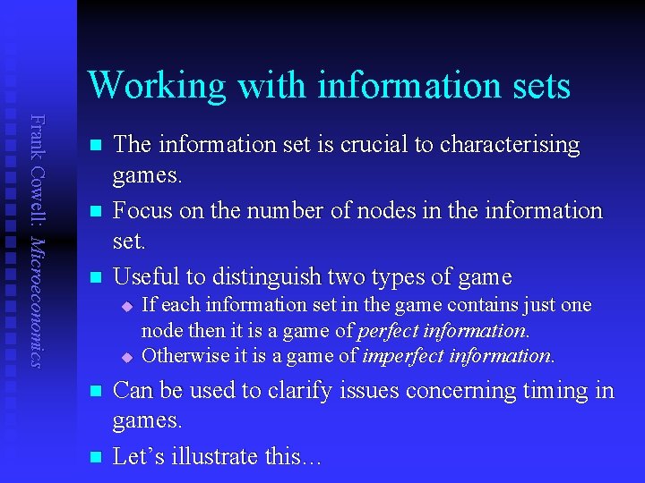 Working with information sets Frank Cowell: Microeconomics n n n The information set is