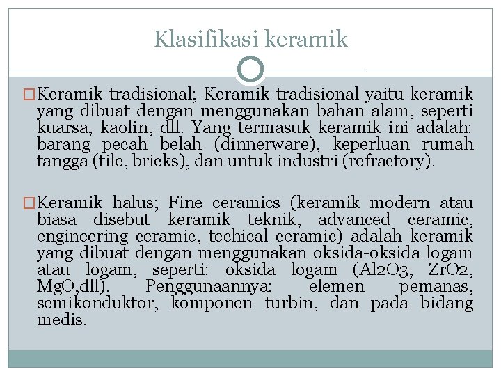 Klasifikasi keramik �Keramik tradisional; Keramik tradisional yaitu keramik yang dibuat dengan menggunakan bahan alam,