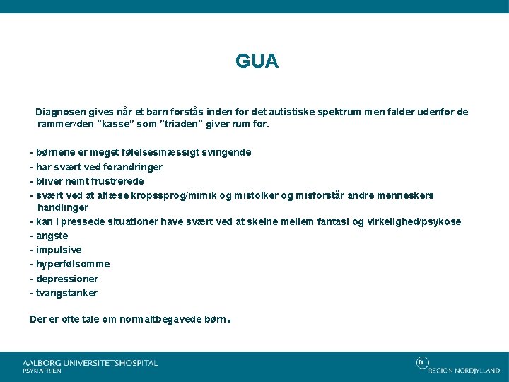 GUA Diagnosen gives når et barn forstås inden for det autistiske spektrum men falder