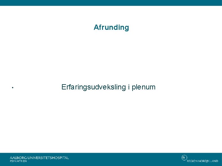 Afrunding • Erfaringsudveksling i plenum 