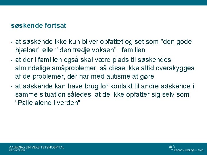 søskende fortsat • • • at søskende ikke kun bliver opfattet og set som