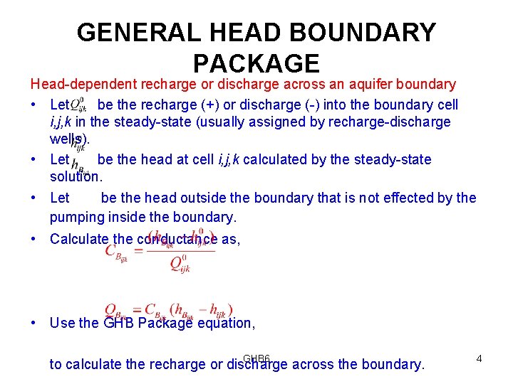 GENERAL HEAD BOUNDARY PACKAGE Head-dependent recharge or discharge across an aquifer boundary • Let