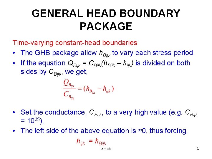 GENERAL HEAD BOUNDARY PACKAGE Time-varying constant-head boundaries • The GHB package allow h. Bijk