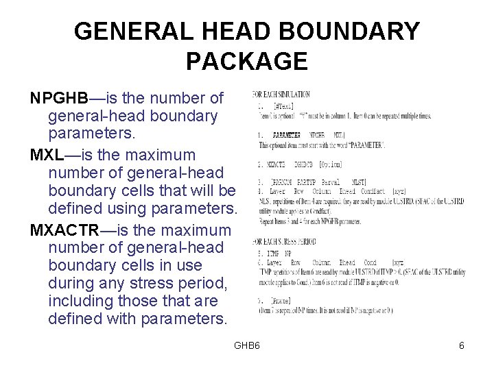 GENERAL HEAD BOUNDARY PACKAGE NPGHB—is the number of general-head boundary parameters. MXL—is the maximum