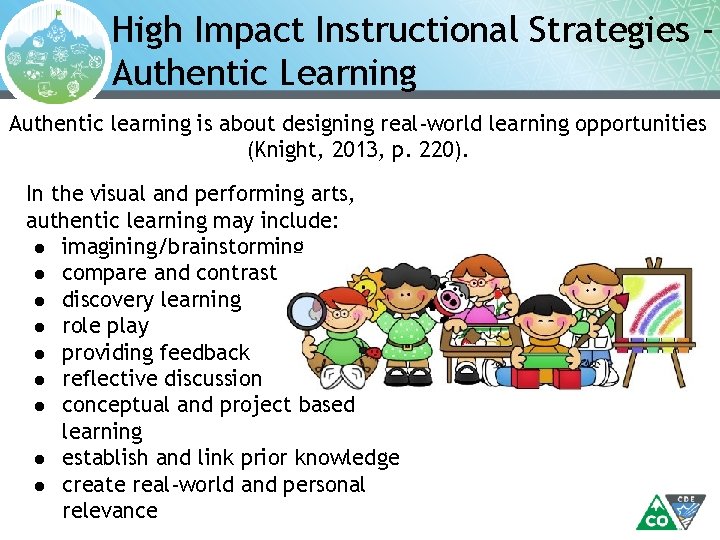 High Impact Instructional Strategies Authentic Learning Authentic learning is about designing real-world learning opportunities