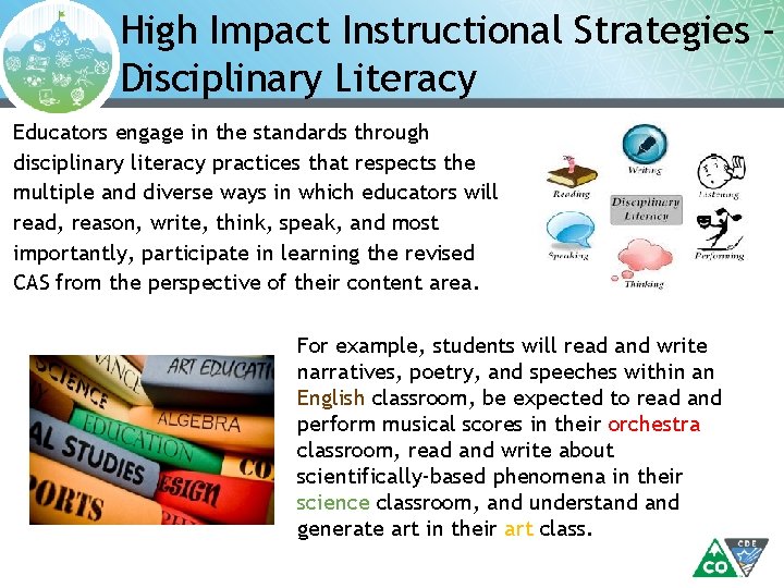 High Impact Instructional Strategies Disciplinary Literacy Educators engage in the standards through disciplinary literacy