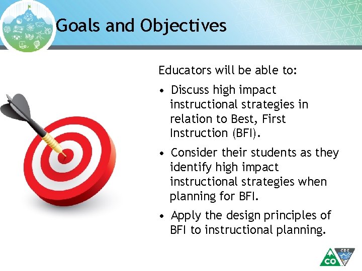 Goals and Objectives Educators will be able to: • Discuss high impact instructional strategies