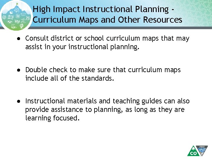 High Impact Instructional Planning Curriculum Maps and Other Resources ● Consult district or school