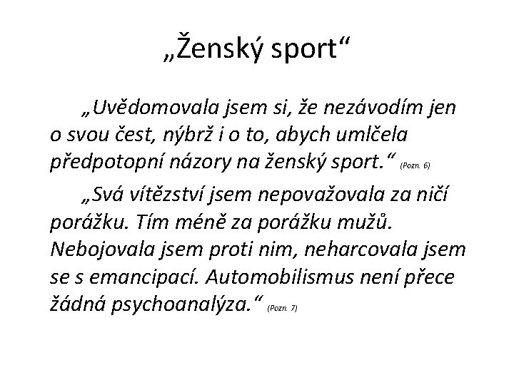 „Ženský sport“ „Uvědomovala jsem si, že nezávodím jen o svou čest, nýbrž i o