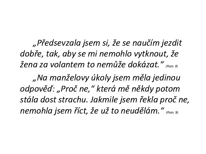 „Předsevzala jsem si, že se naučím jezdit dobře, tak, aby se mi nemohlo vytknout,