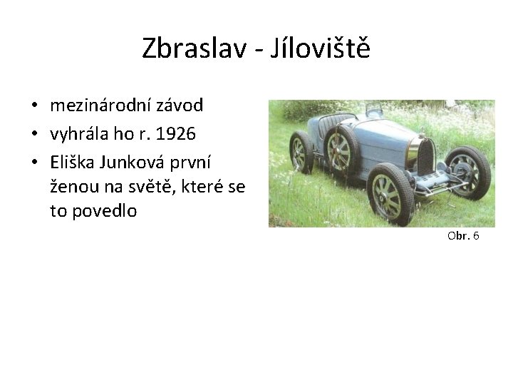 Zbraslav - Jíloviště • mezinárodní závod • vyhrála ho r. 1926 • Eliška Junková