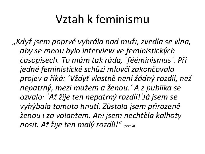 Vztah k feminismu „Když jsem poprvé vyhrála nad muži, zvedla se vlna, aby se