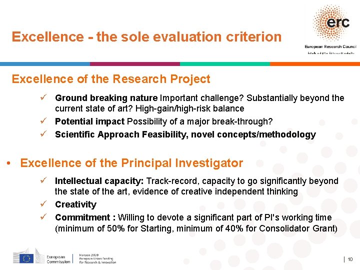 Excellence - the sole evaluation criterion Established by the European Commission Excellence of the