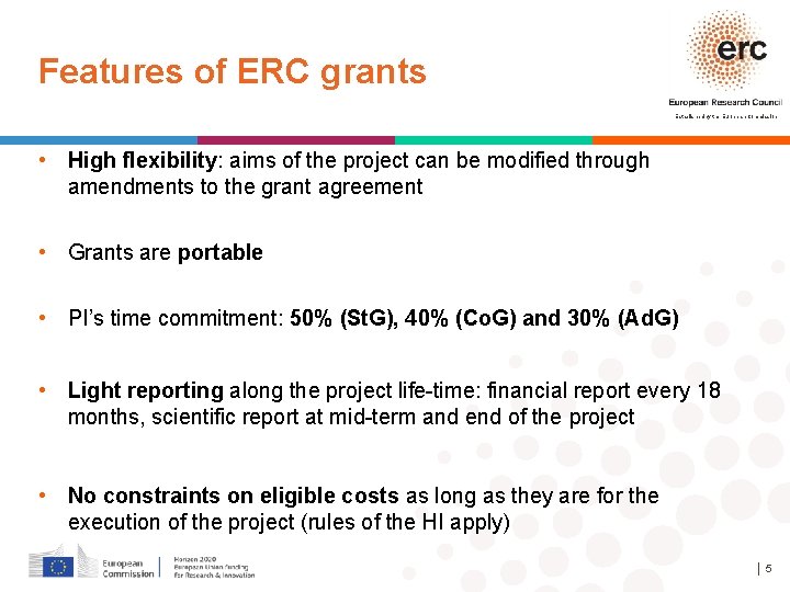 Features of ERC grants Established by the European Commission • High flexibility: aims of