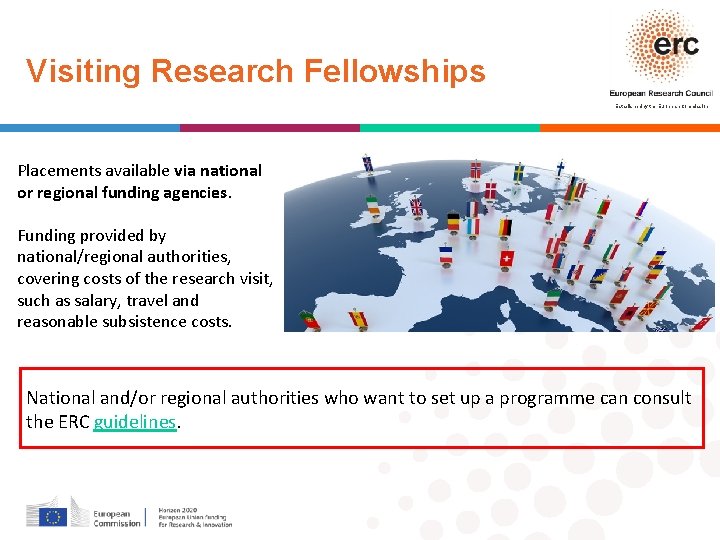 Visiting Research Fellowships Established by the European Commission Placements available via national or regional