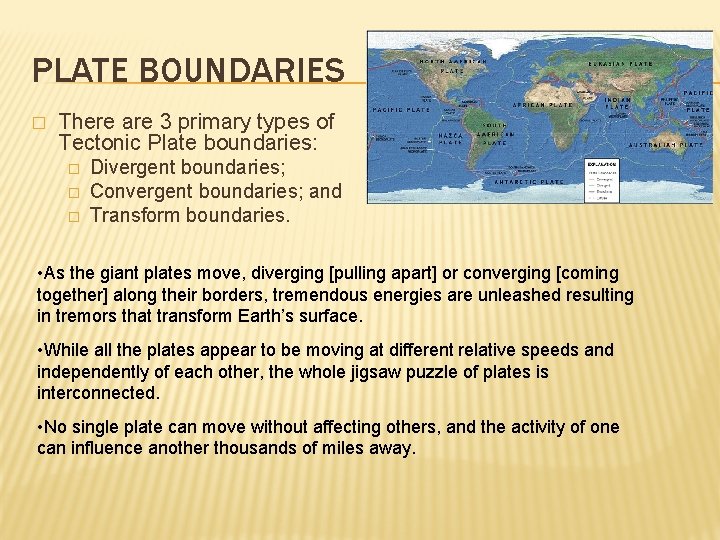 PLATE BOUNDARIES � There are 3 primary types of Tectonic Plate boundaries: � �