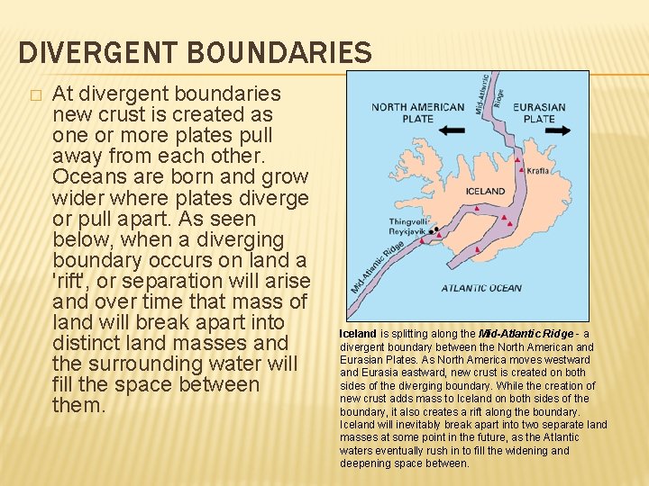 DIVERGENT BOUNDARIES � At divergent boundaries new crust is created as one or more