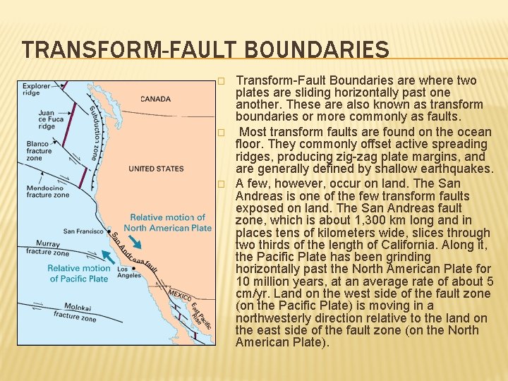 TRANSFORM-FAULT BOUNDARIES � � � Transform-Fault Boundaries are where two plates are sliding horizontally