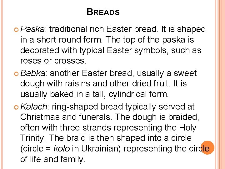 BREADS Paska: traditional rich Easter bread. It is shaped in a short round form.