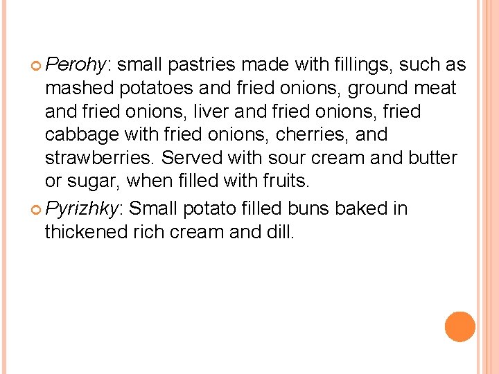  Perohy: small pastries made with fillings, such as mashed potatoes and fried onions,