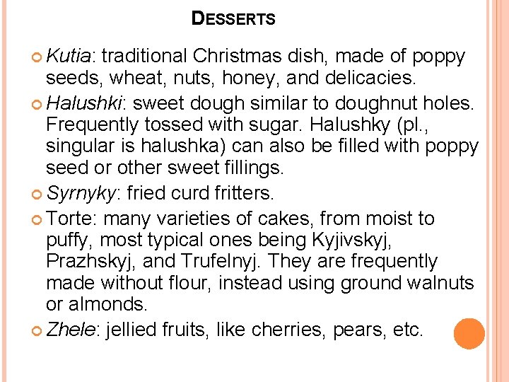 DESSERTS Kutia: traditional Christmas dish, made of poppy seeds, wheat, nuts, honey, and delicacies.