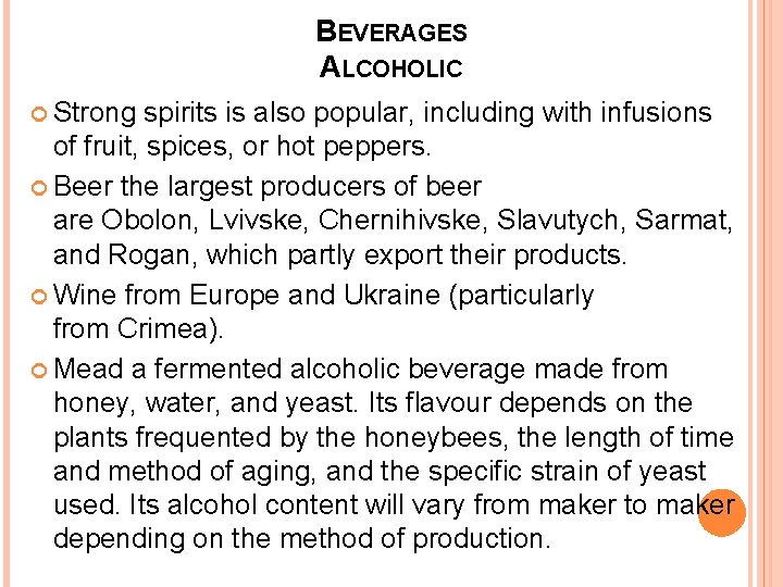 BEVERAGES ALCOHOLIC Strong spirits is also popular, including with infusions of fruit, spices, or