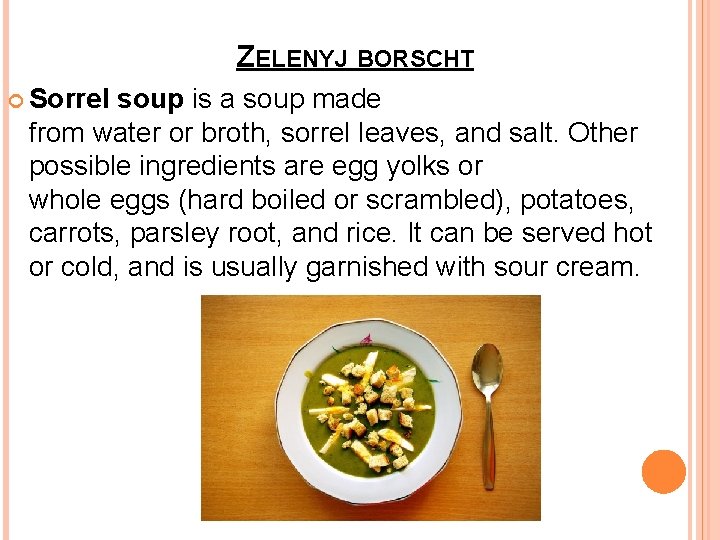 ZELENYJ BORSCHT Sorrel soup is a soup made from water or broth, sorrel leaves,