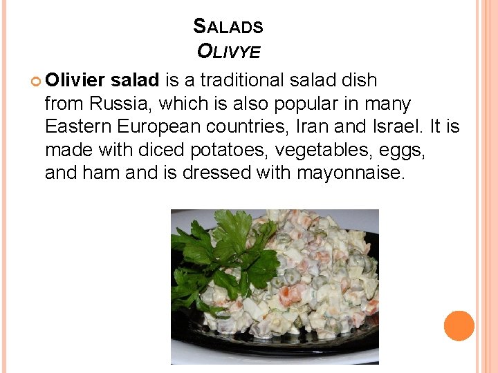 SALADS OLIVYE Olivier salad is a traditional salad dish from Russia, which is also