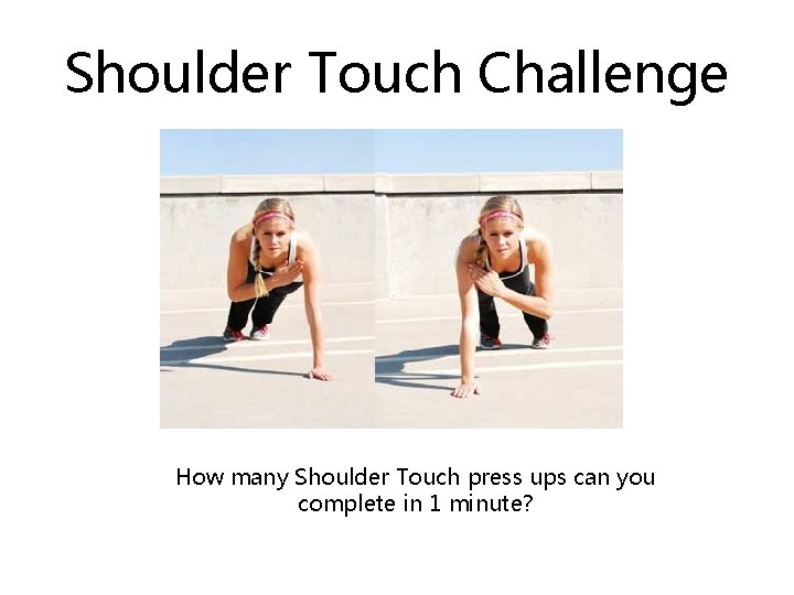Shoulder Touch Challenge How many Shoulder Touch press ups can you complete in 1