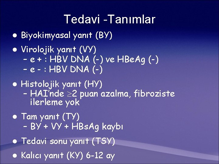 Tedavi -Tanımlar l Biyokimyasal yanıt (BY) l Virolojik yanıt (VY) – e + :