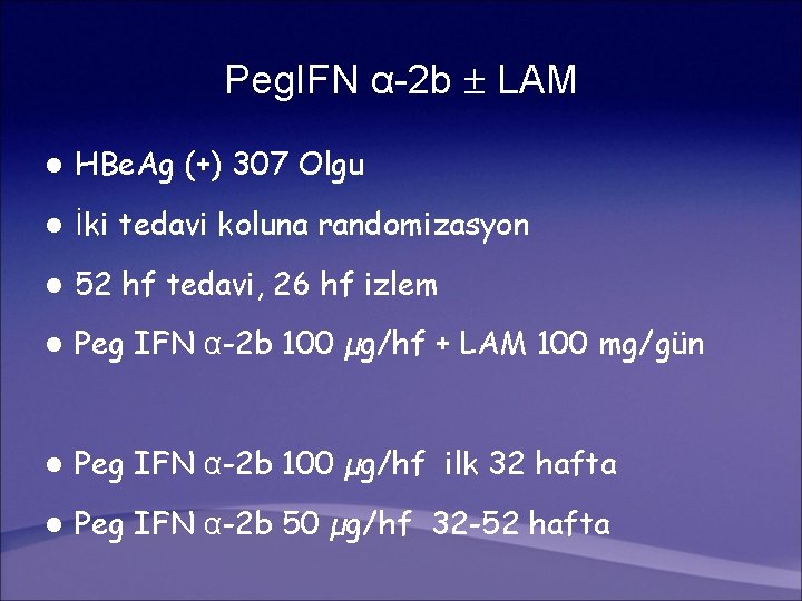 Peg. IFN α-2 b LAM l HBe. Ag (+) 307 Olgu l İki tedavi