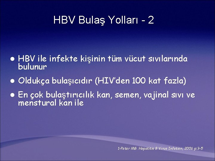 HBV Bulaş Yolları - 2 l HBV ile infekte kişinin tüm vücut sıvılarında bulunur
