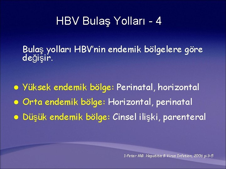 HBV Bulaş Yolları - 4 Bulaş yolları HBV’nin endemik bölgelere göre değişir. l Yüksek