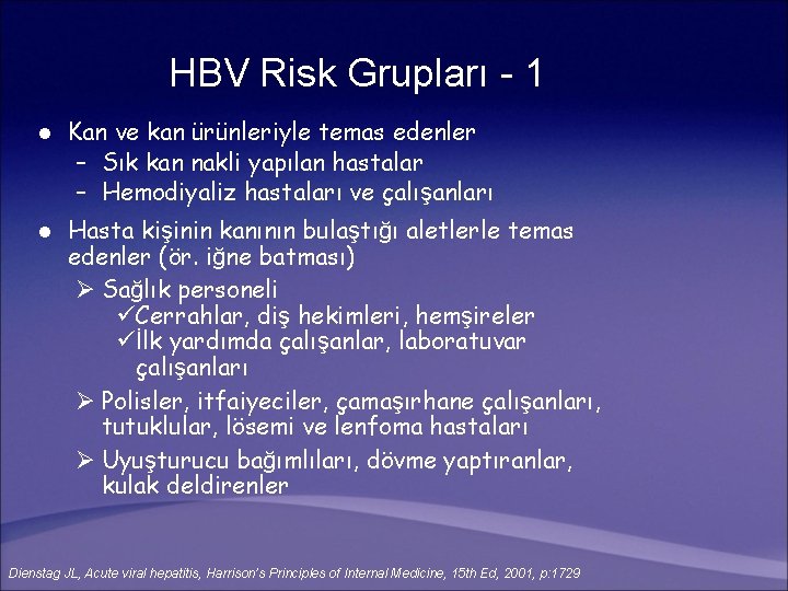 HBV Risk Grupları - 1 l Kan ve kan ürünleriyle temas edenler – Sık