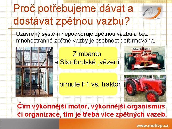 Proč potřebujeme dávat a dostávat zpětnou vazbu? Uzavřený systém nepodporuje zpětnou vazbu a bez