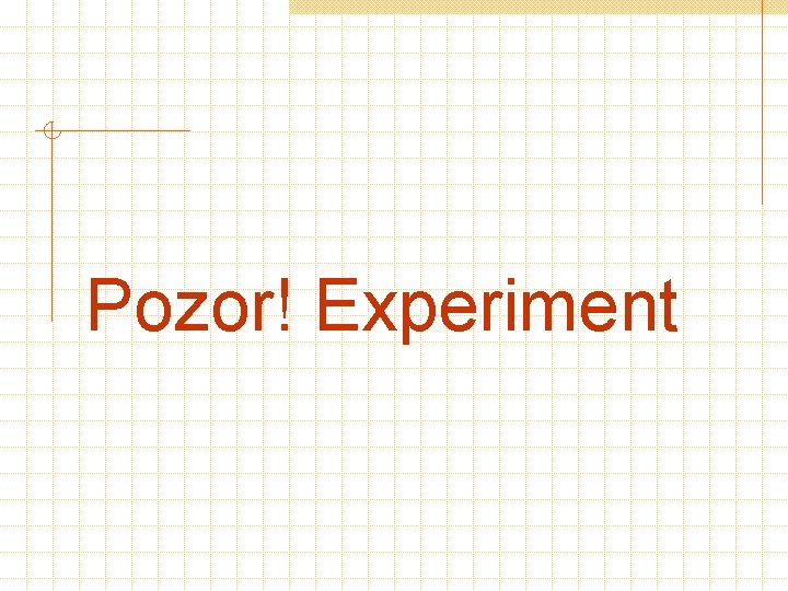 Pozor! Experiment 