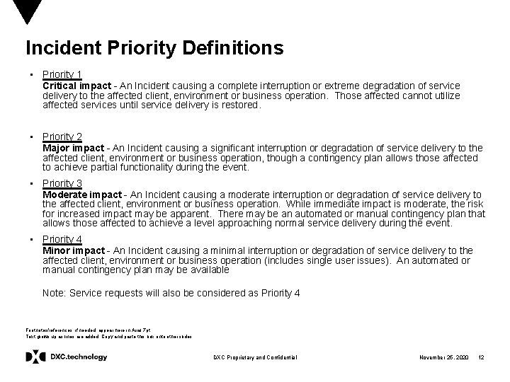 Incident Priority Definitions • Priority 1 Critical impact - An Incident causing a complete