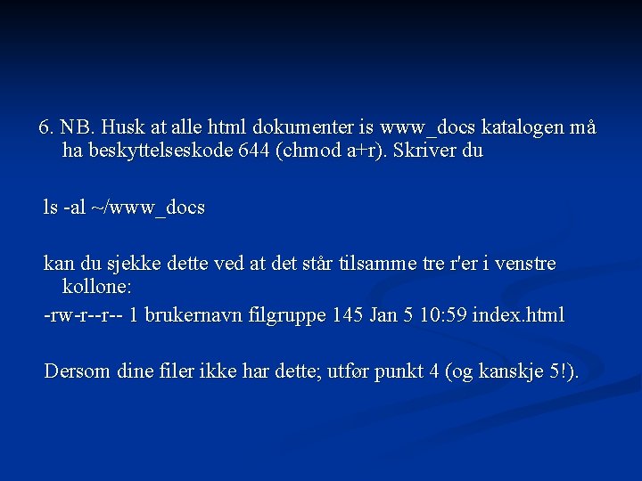 6. NB. Husk at alle html dokumenter is www_docs katalogen må ha beskyttelseskode 644