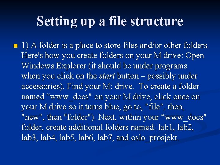 Setting up a file structure n 1) A folder is a place to store