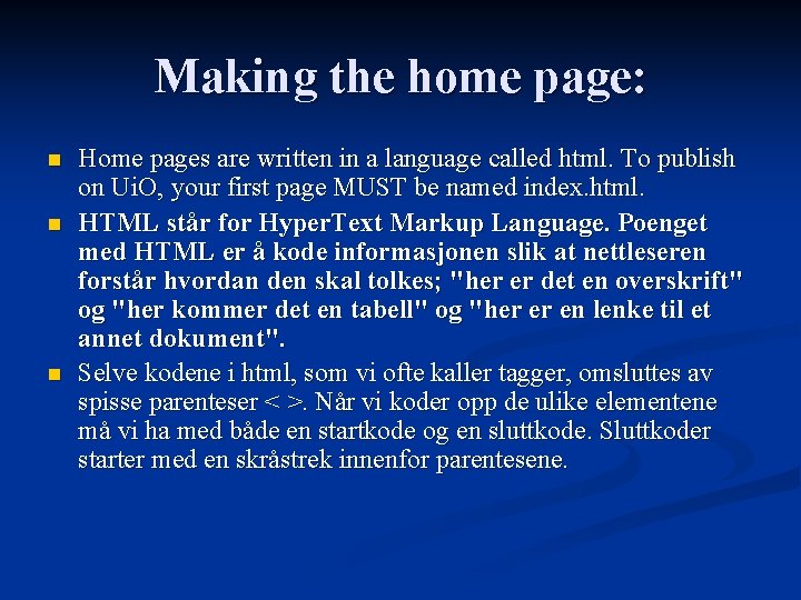 Making the home page: n n n Home pages are written in a language